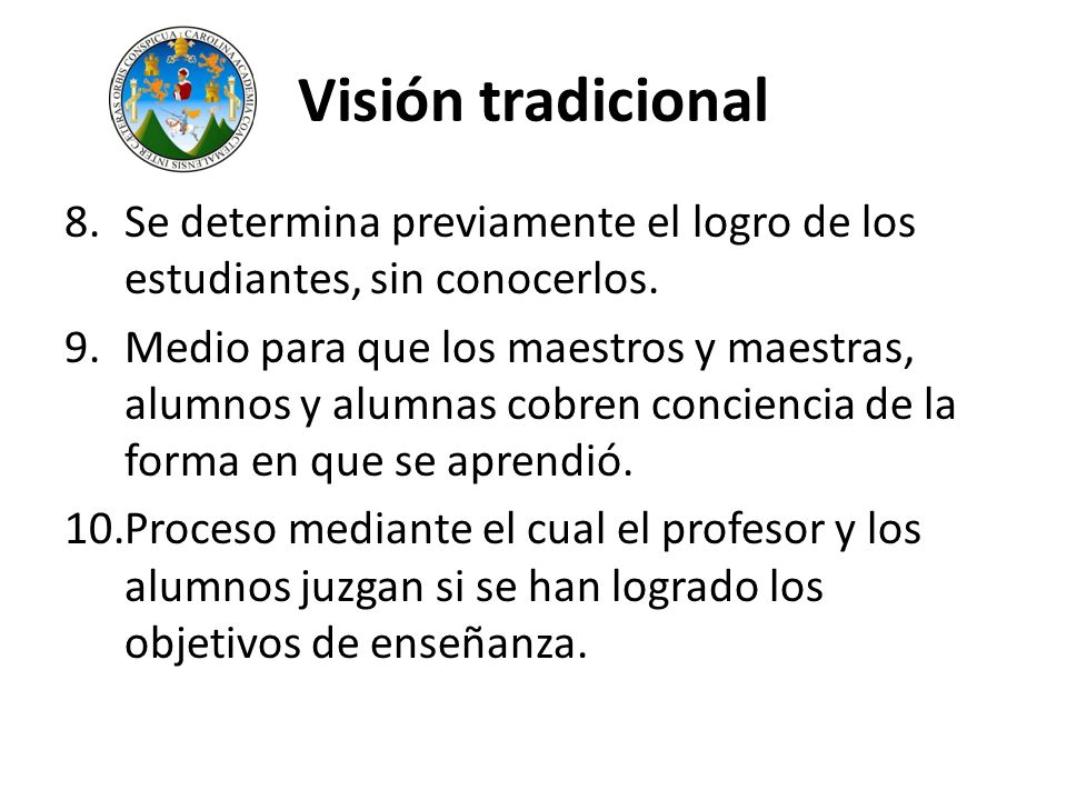 Visión tradicional Se determina previamente el logro de los estudiantes, sin conocerlos.