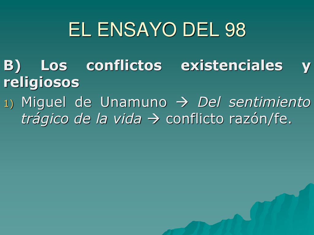 EL ENSAYO DEL 98 B) Los conflictos existenciales y religiosos