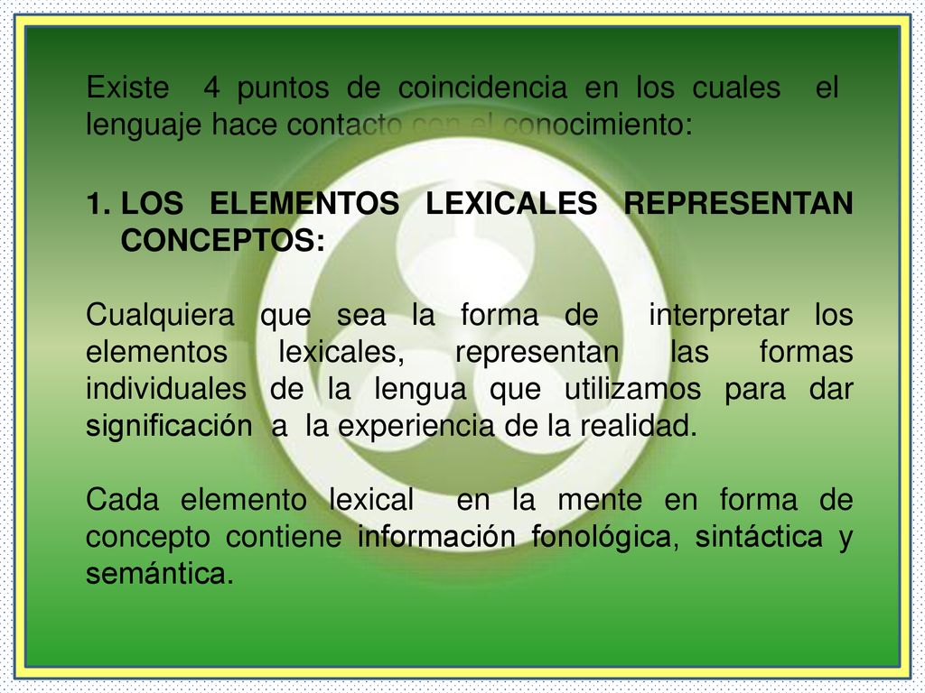 Existe 4 puntos de coincidencia en los cuales el lenguaje hace contacto con el conocimiento:
