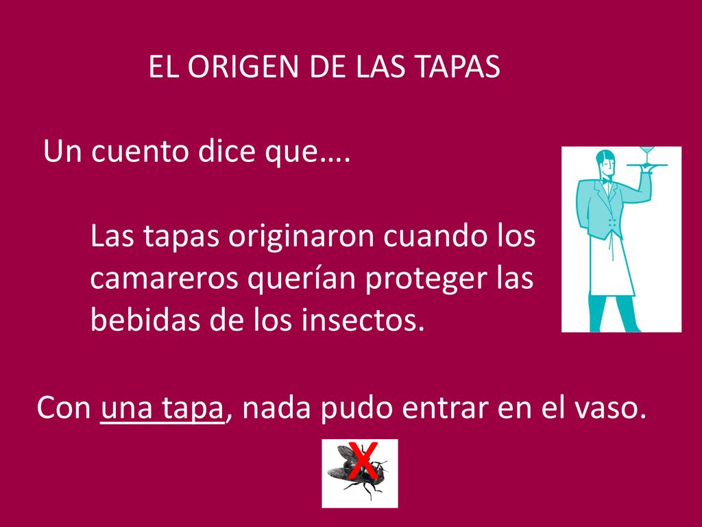 x EL ORIGEN DE LAS TAPAS Un cuento dice que….