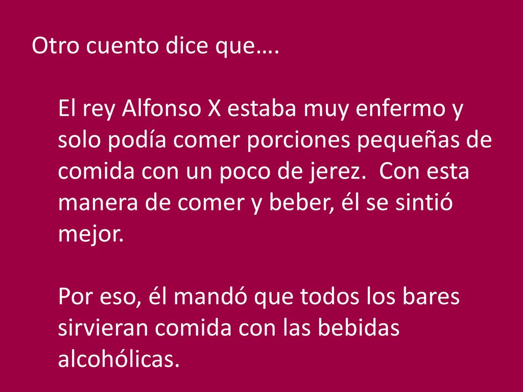 Otro cuento dice que…. El rey Alfonso X estaba muy enfermo y.