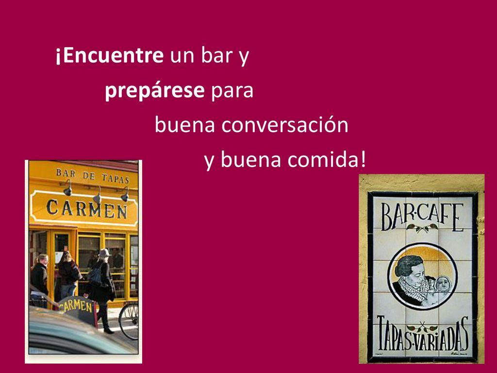 ¡Encuentre un bar y prepárese para buena conversación y buena comida!