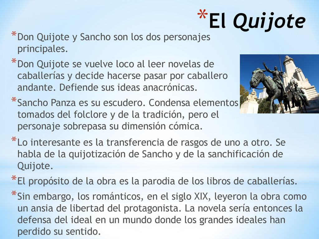 El Quijote Don Quijote y Sancho son los dos personajes principales.