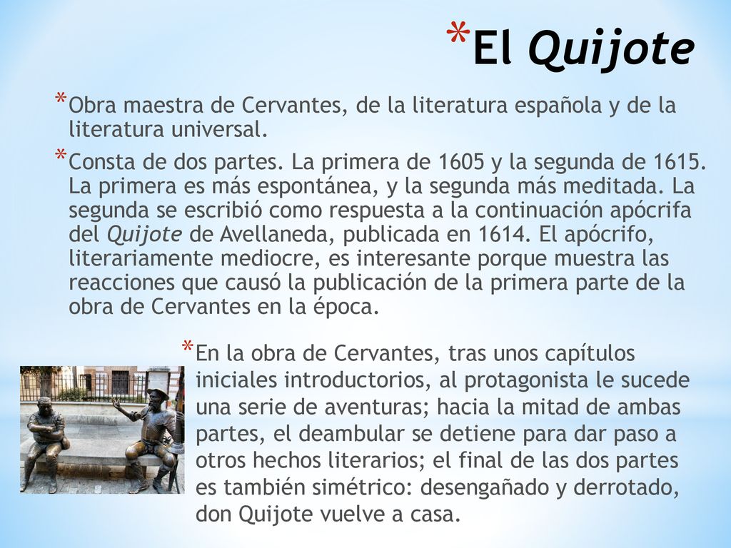 El Quijote Obra maestra de Cervantes, de la literatura española y de la literatura universal.