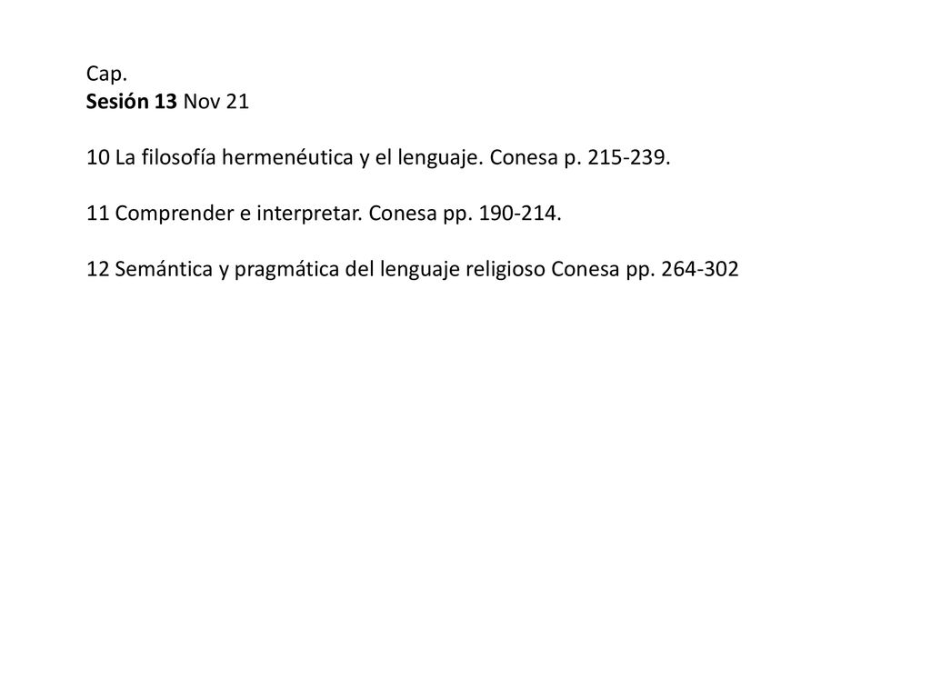 Cap. Sesión 13 Nov La filosofía hermenéutica y el lenguaje. Conesa p Comprender e interpretar. Conesa pp
