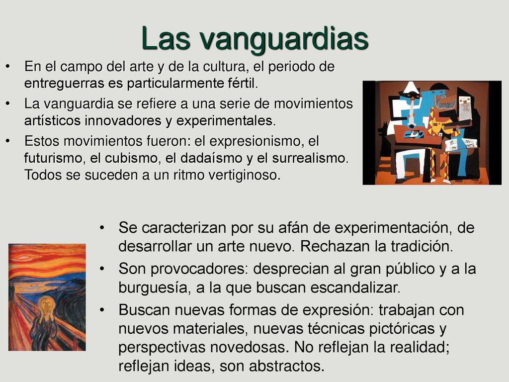 Las vanguardias En el campo del arte y de la cultura, el periodo de entreguerras es particularmente fértil.