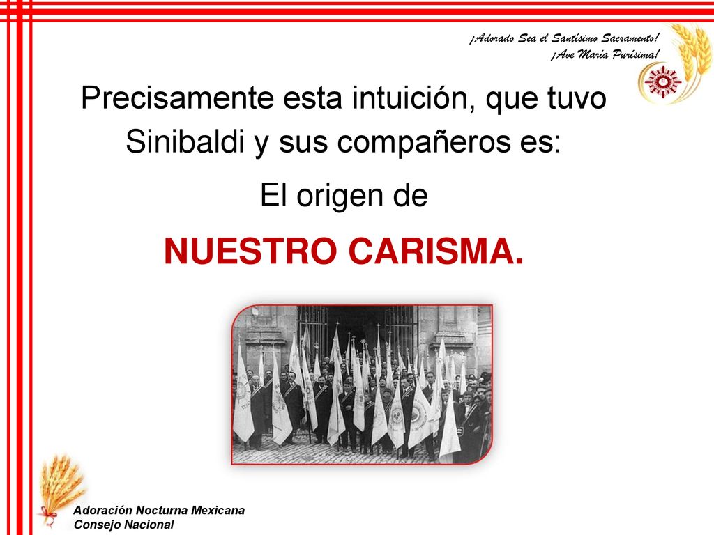 Precisamente esta intuición, que tuvo Sinibaldi y sus compañeros es: