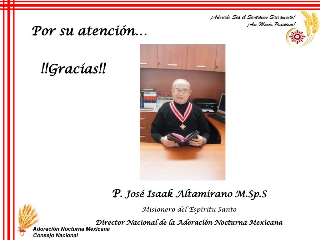 !!Gracias!! Por su atención… P. José Isaak Altamirano M.Sp.S