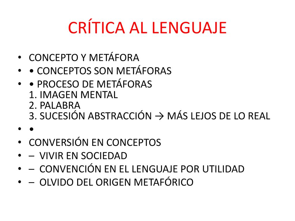 CRÍTICA AL LENGUAJE CONCEPTO Y METÁFORA • CONCEPTOS SON METÁFORAS