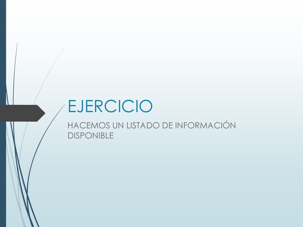 EJERCICIO HACEMOS UN LISTADO DE INFORMACIÓN DISPONIBLE