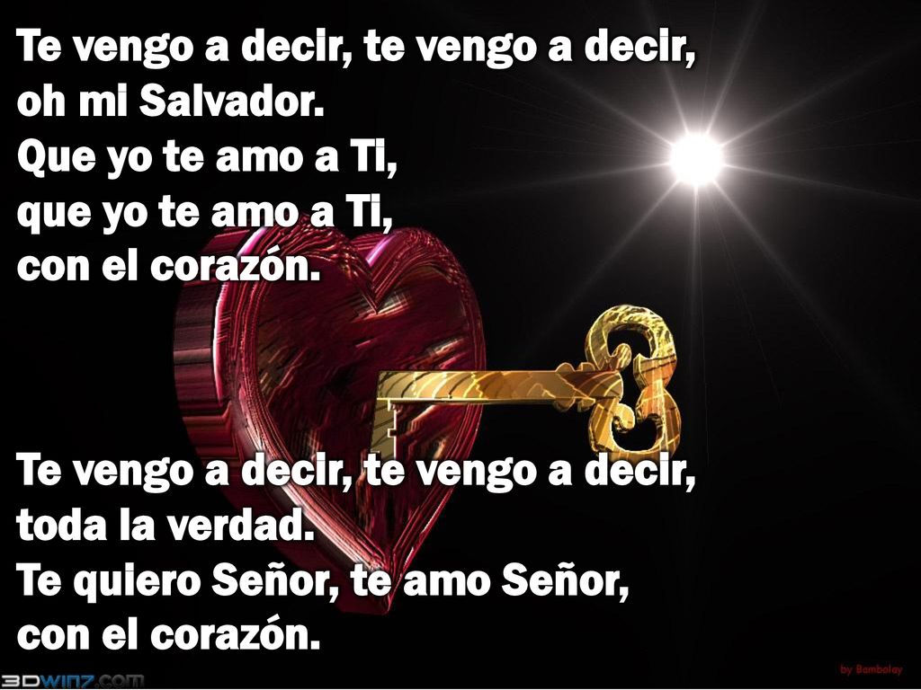 Te vengo a decir, te vengo a decir, oh mi Salvador