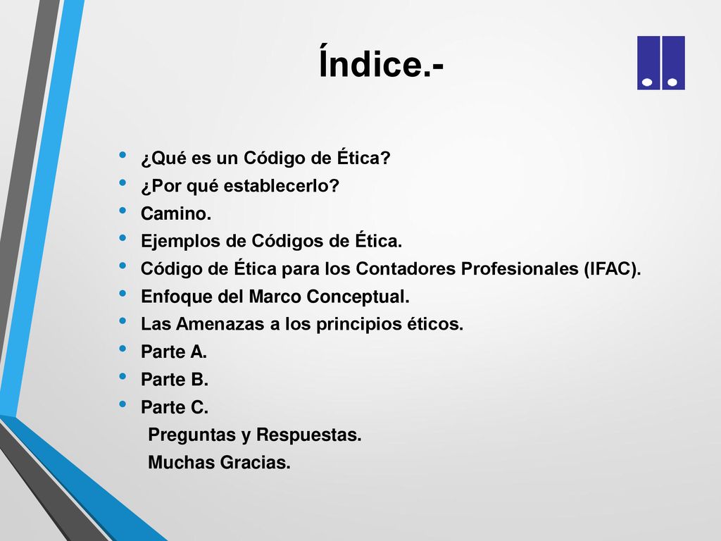 Índice.- ¿Qué es un Código de Ética ¿Por qué establecerlo Camino.