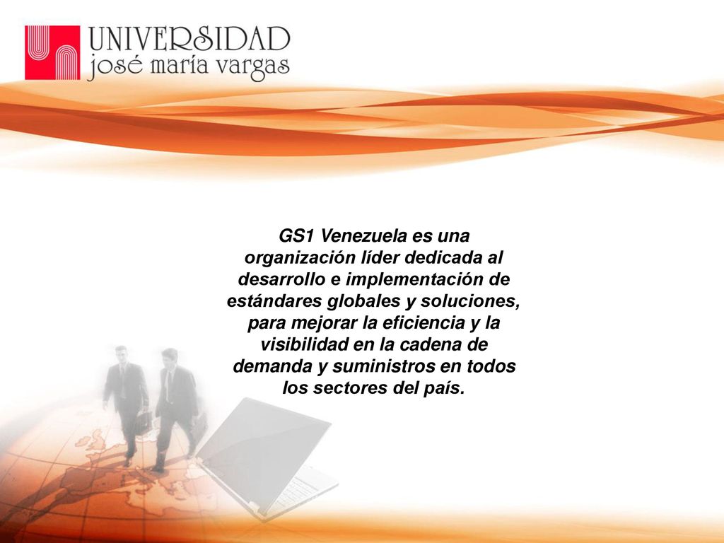 GS1 Venezuela es una organización líder dedicada al desarrollo e implementación de estándares globales y soluciones, para mejorar la eficiencia y la visibilidad en la cadena de demanda y suministros en todos los sectores del país.