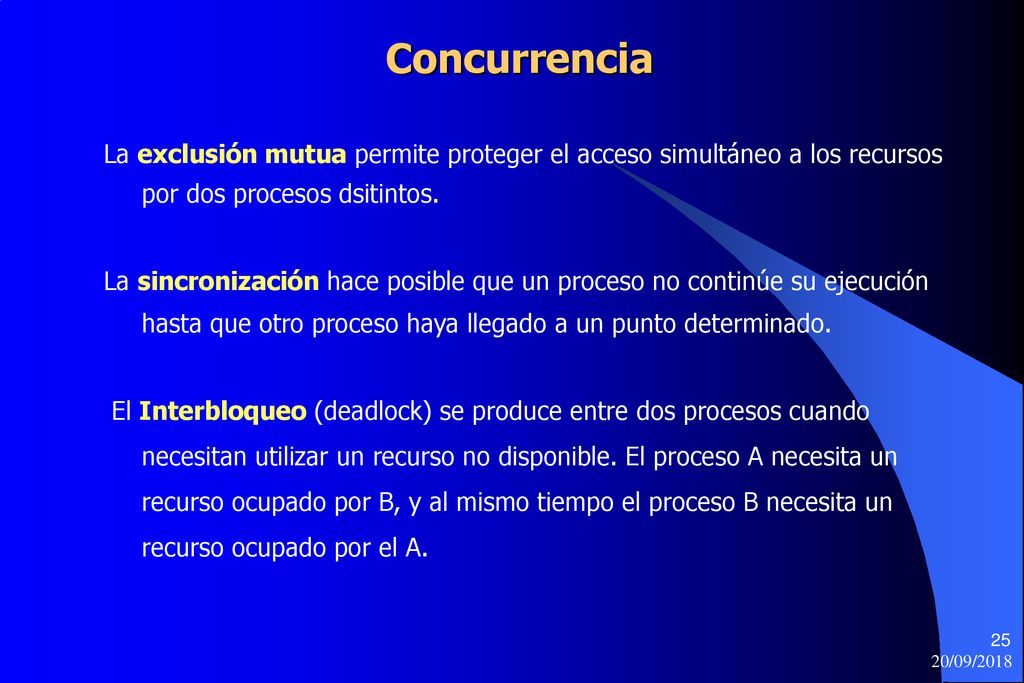 Concurrencia La exclusión mutua permite proteger el acceso simultáneo a los recursos por dos procesos dsitintos.