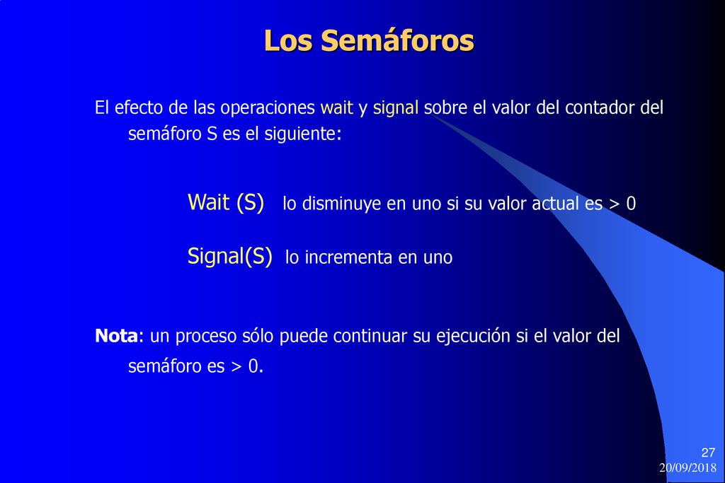 Los Semáforos El efecto de las operaciones wait y signal sobre el valor del contador del semáforo S es el siguiente: