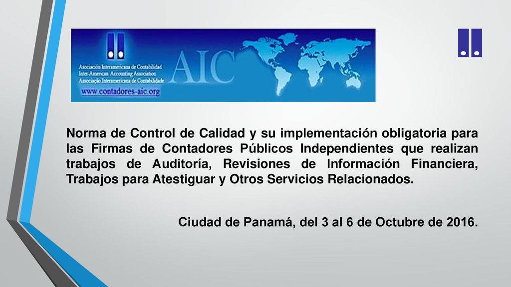 Norma de Control de Calidad y su implementación obligatoria para las Firmas de Contadores Públicos Independientes que realizan trabajos de Auditoría, Revisiones de Información Financiera, Trabajos para Atestiguar y Otros Servicios Relacionados.