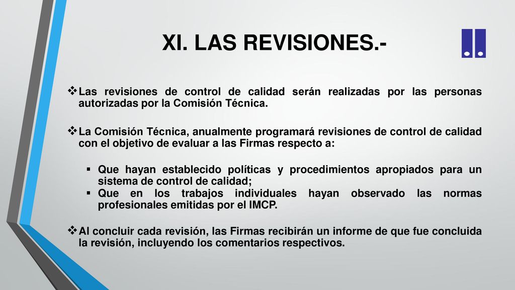 XI. LAS REVISIONES.- Las revisiones de control de calidad serán realizadas por las personas autorizadas por la Comisión Técnica.