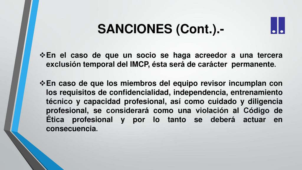 SANCIONES (Cont.).- En el caso de que un socio se haga acreedor a una tercera exclusión temporal del IMCP, ésta será de carácter permanente.