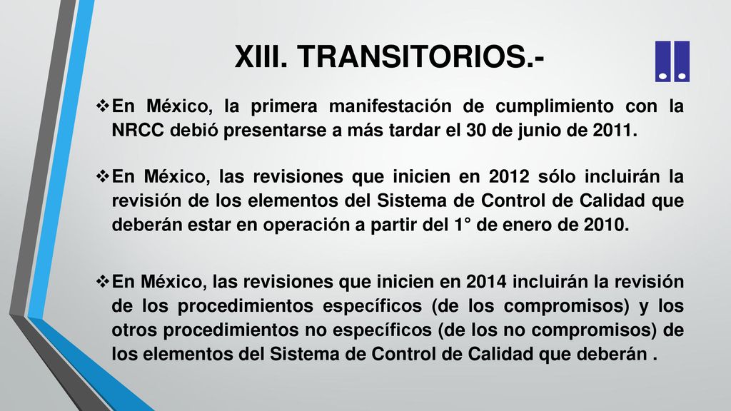 XIII. TRANSITORIOS.- En México, la primera manifestación de cumplimiento con la NRCC debió presentarse a más tardar el 30 de junio de
