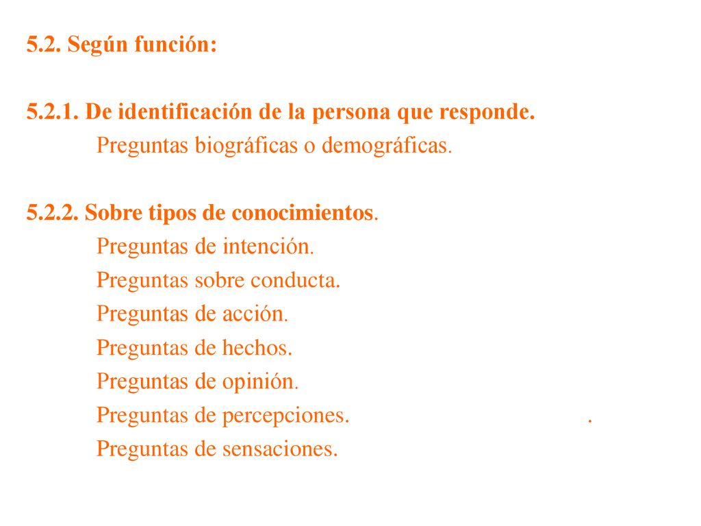 5.2. Según función: De identificación de la persona que responde. Preguntas biográficas o demográficas.