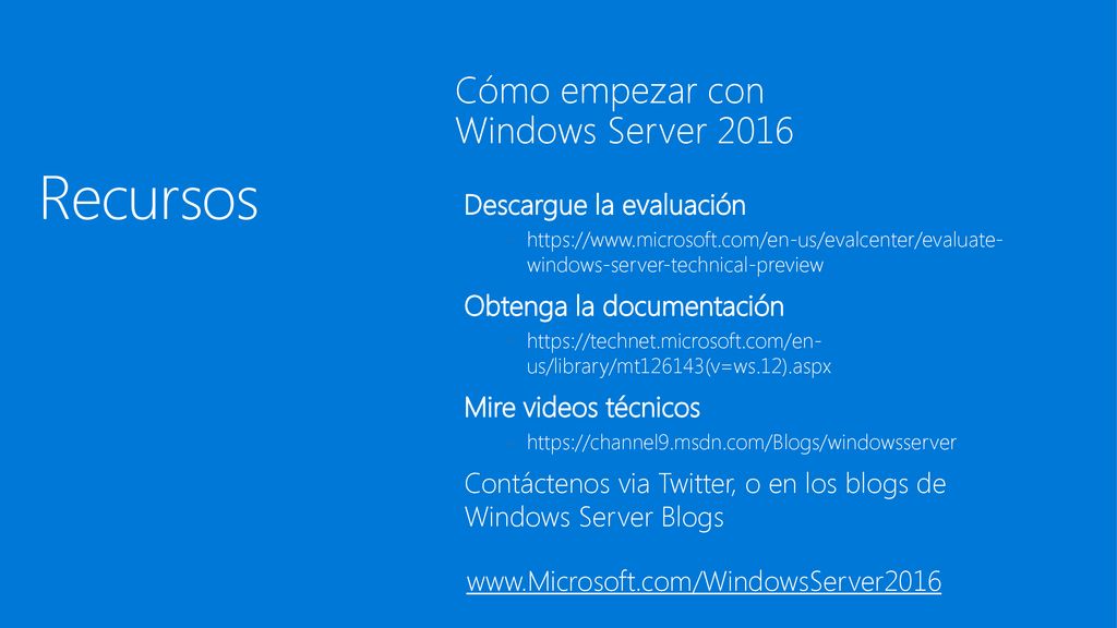 Recursos Cómo empezar con Windows Server 2016 Descargue la evaluación