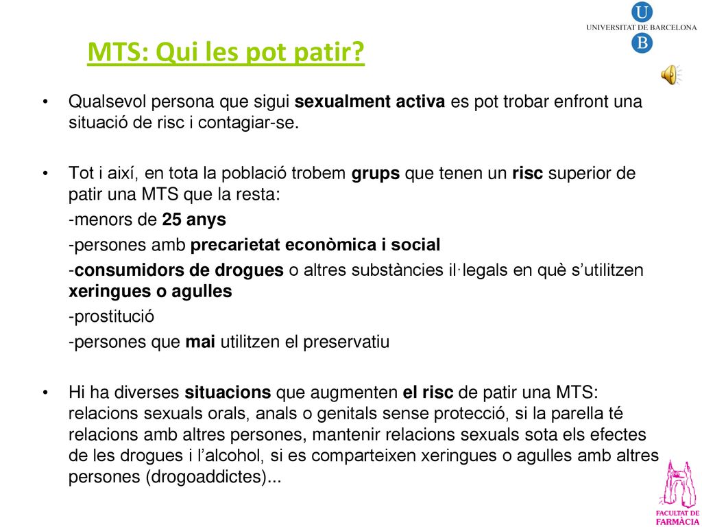 MTS: Qui les pot patir Qualsevol persona que sigui sexualment activa es pot trobar enfront una situació de risc i contagiar-se.
