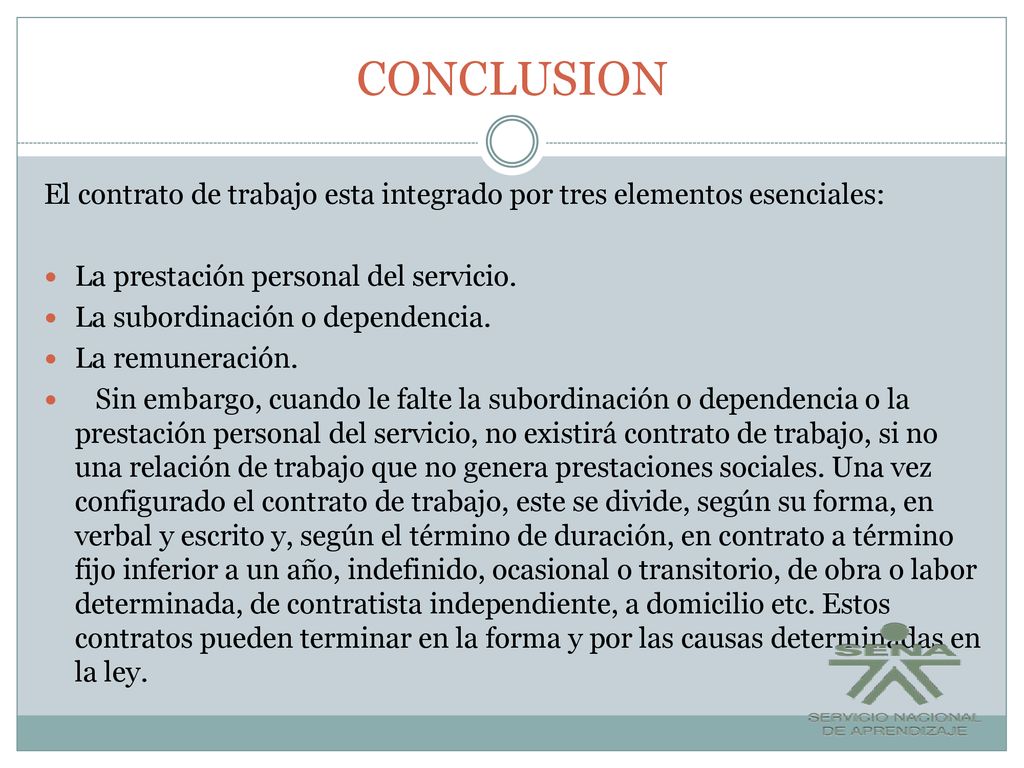 CONCLUSION El contrato de trabajo esta integrado por tres elementos esenciales: La prestación personal del servicio.