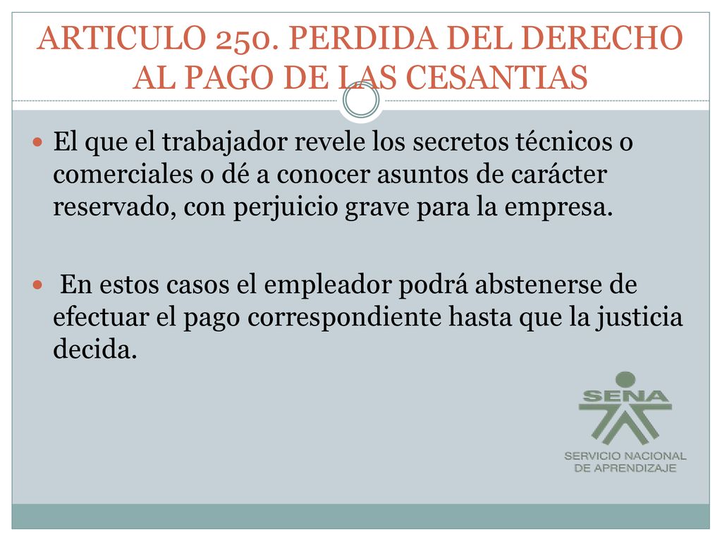 ARTICULO 250. PERDIDA DEL DERECHO AL PAGO DE LAS CESANTIAS