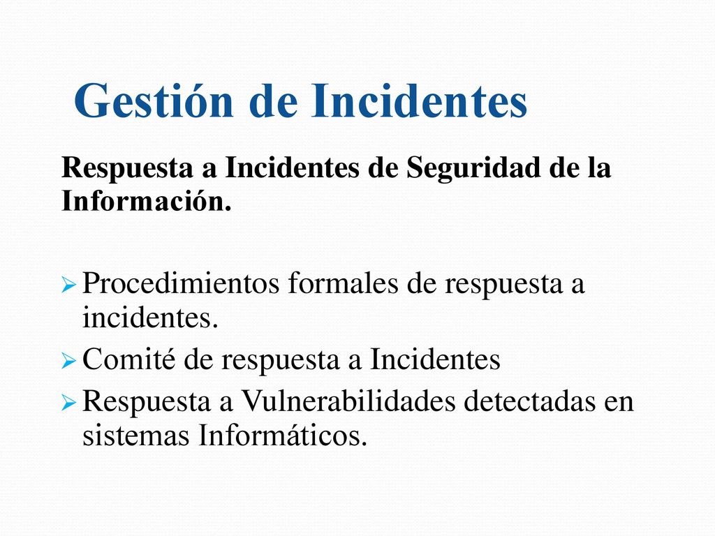 Gestión de Incidentes Respuesta a Incidentes de Seguridad de la Información. Procedimientos formales de respuesta a incidentes.