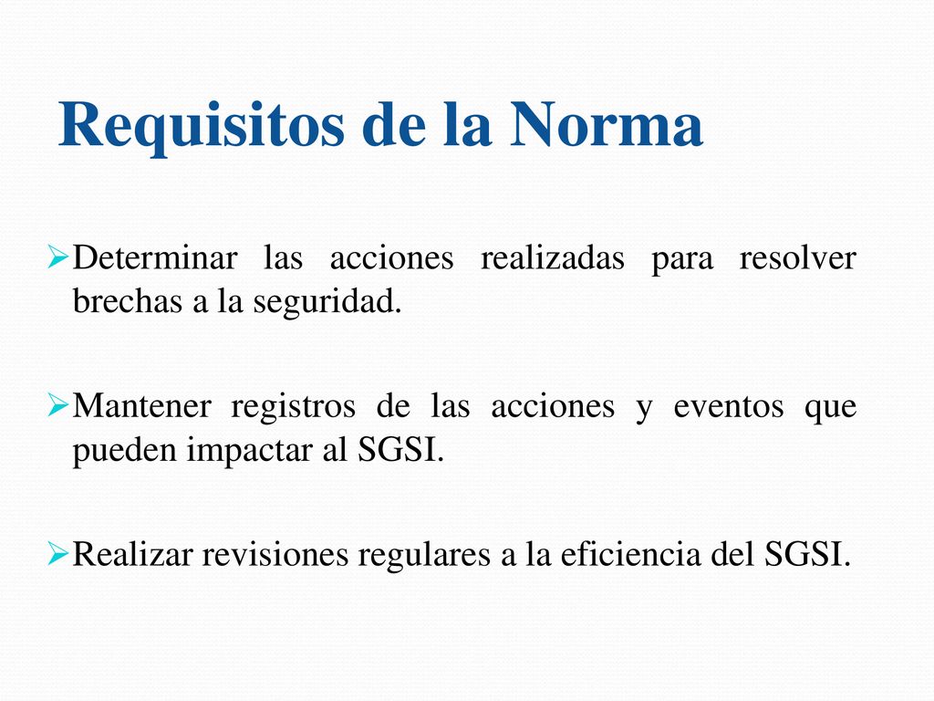 Requisitos de la Norma Determinar las acciones realizadas para resolver brechas a la seguridad.