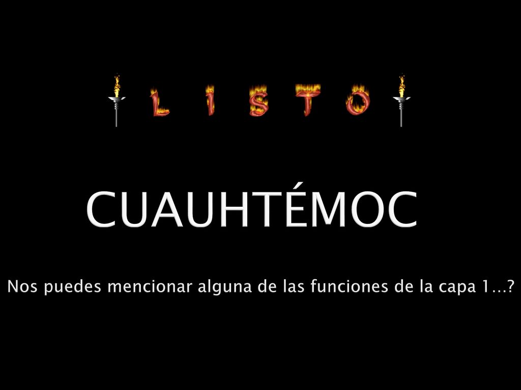 Nos puedes mencionar alguna de las funciones de la capa 1…