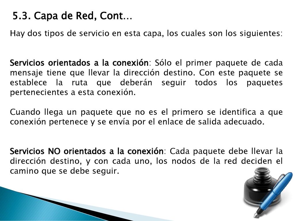 5.3. Capa de Red, Cont… Hay dos tipos de servicio en esta capa, los cuales son los siguientes: