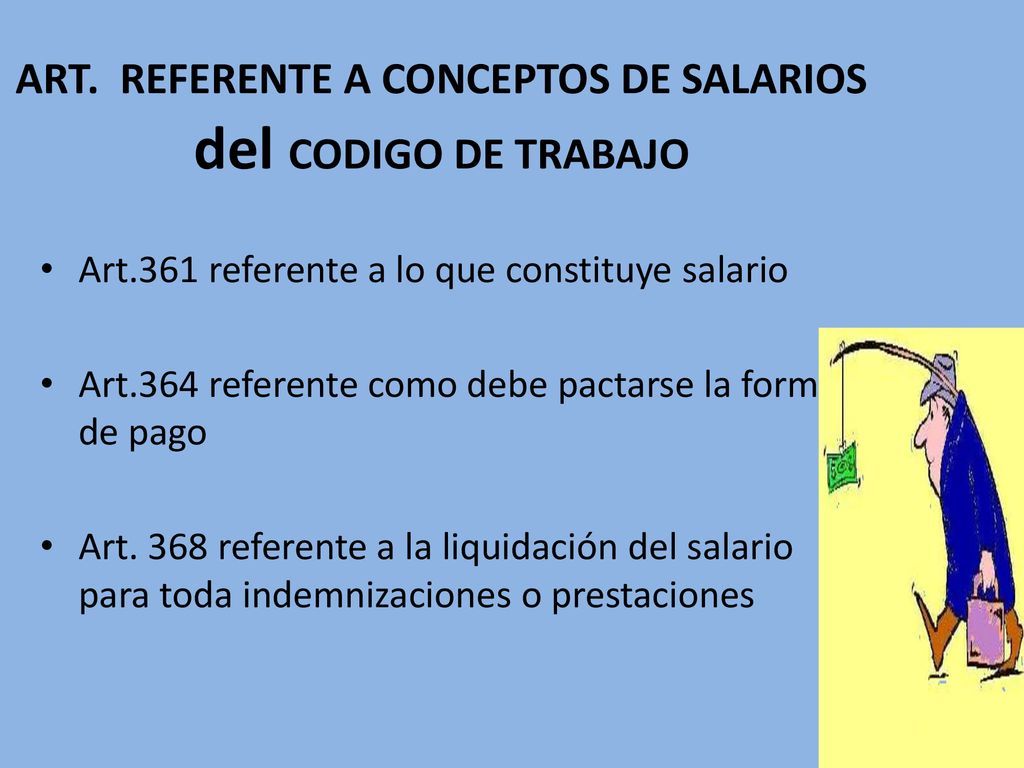 ART. REFERENTE A CONCEPTOS DE SALARIOS del CODIGO DE TRABAJO