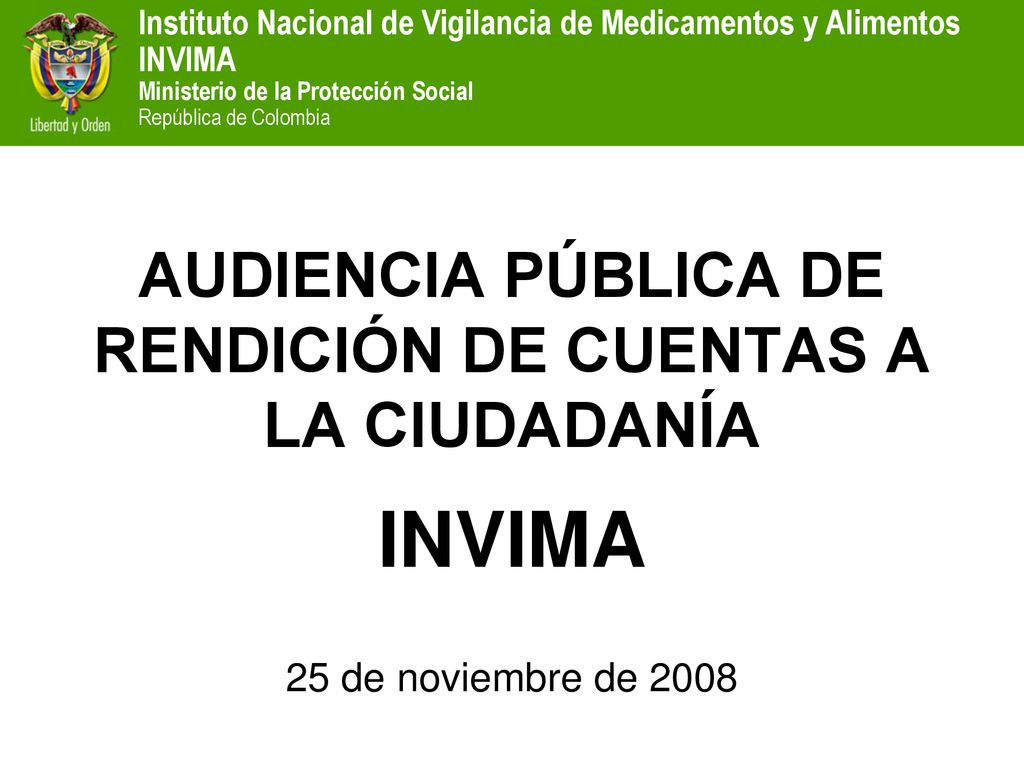 AUDIENCIA PÚBLICA DE RENDICIÓN DE CUENTAS A LA CIUDADANÍA INVIMA 25 de noviembre de 2008