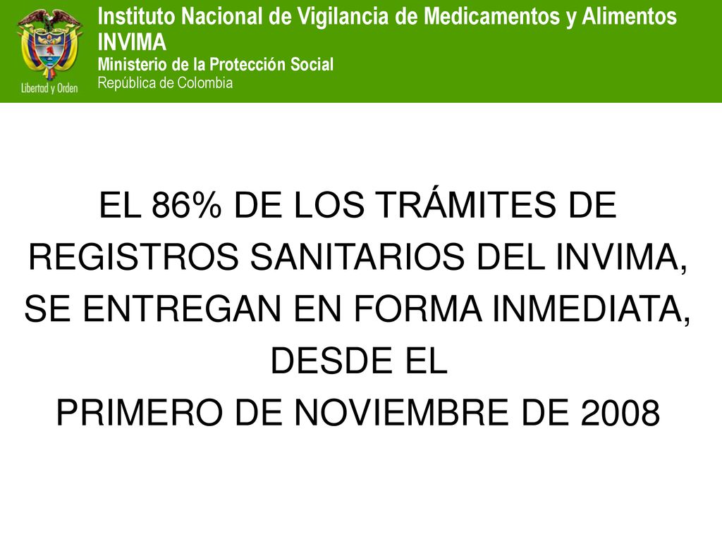 EL 86% DE LOS TRÁMITES DE REGISTROS SANITARIOS DEL INVIMA, SE ENTREGAN EN FORMA INMEDIATA, DESDE EL PRIMERO DE NOVIEMBRE DE 2008