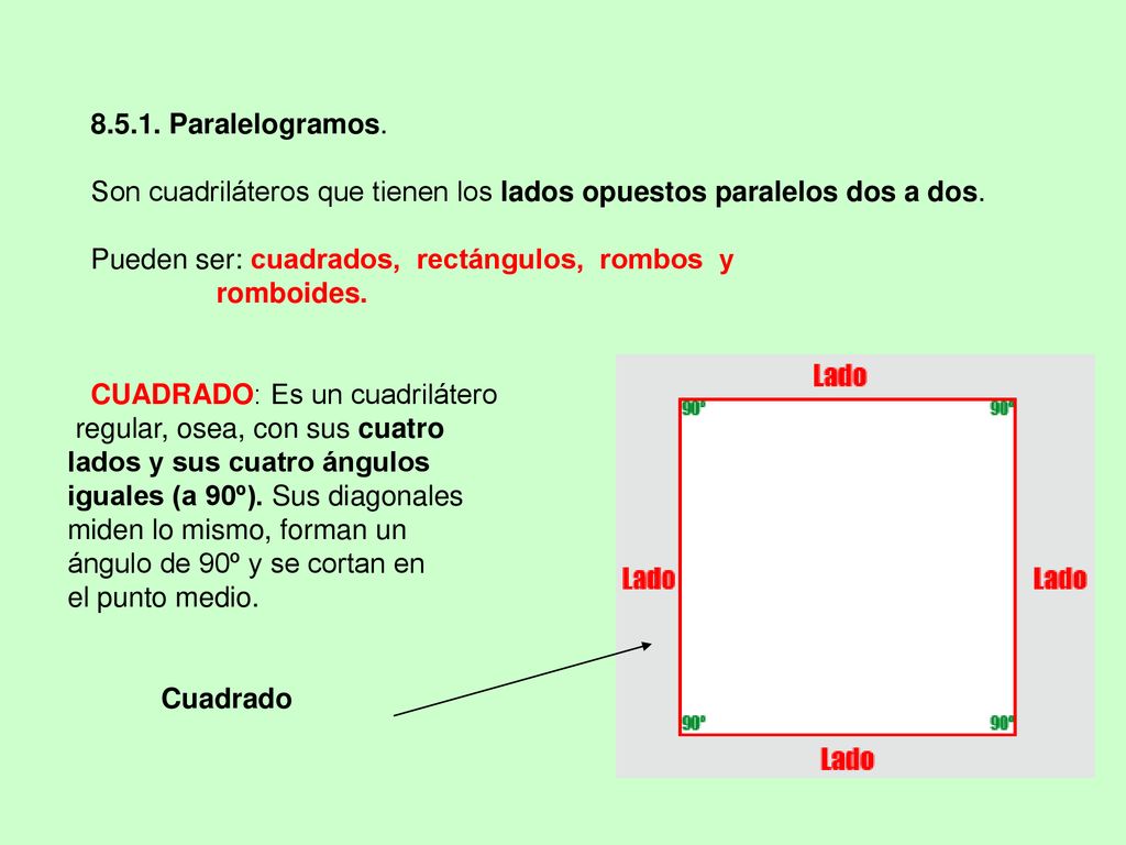 Paralelogramos. Son cuadriláteros que tienen los lados opuestos paralelos dos a dos.