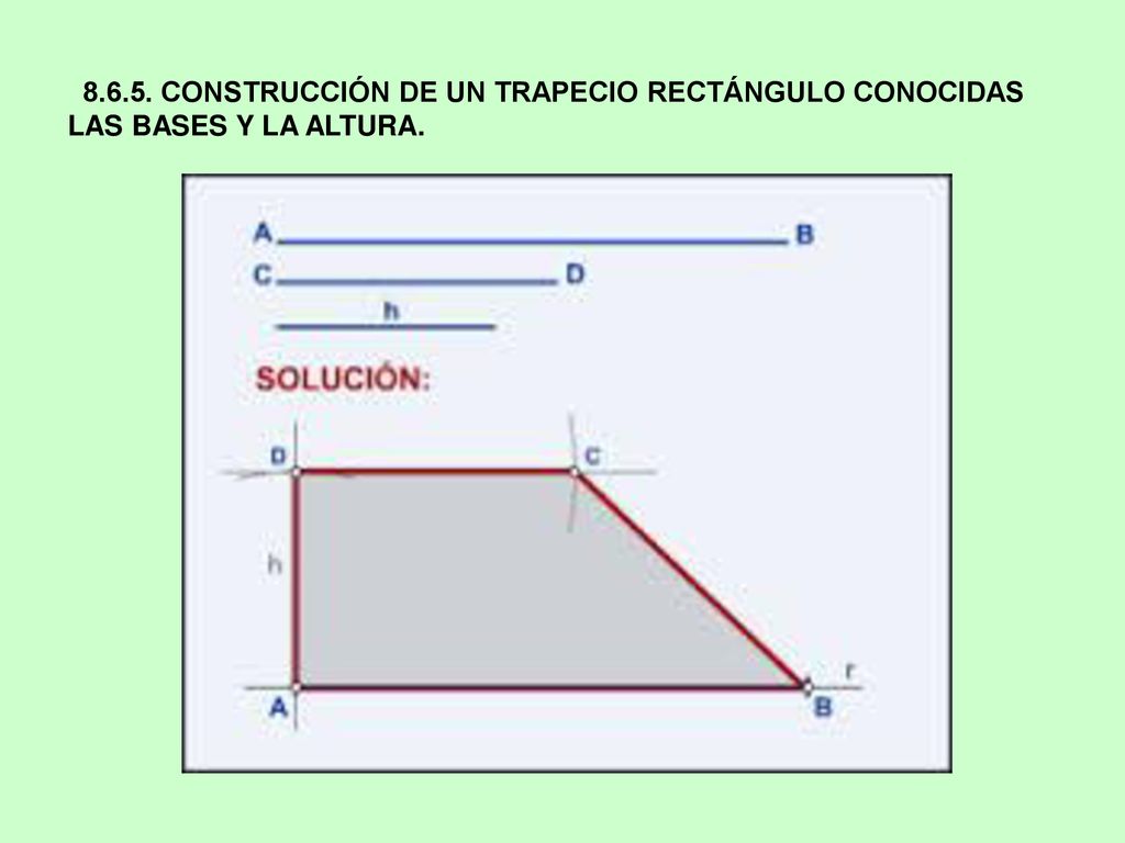CONSTRUCCIÓN DE UN TRAPECIO RECTÁNGULO CONOCIDAS LAS BASES Y LA ALTURA.