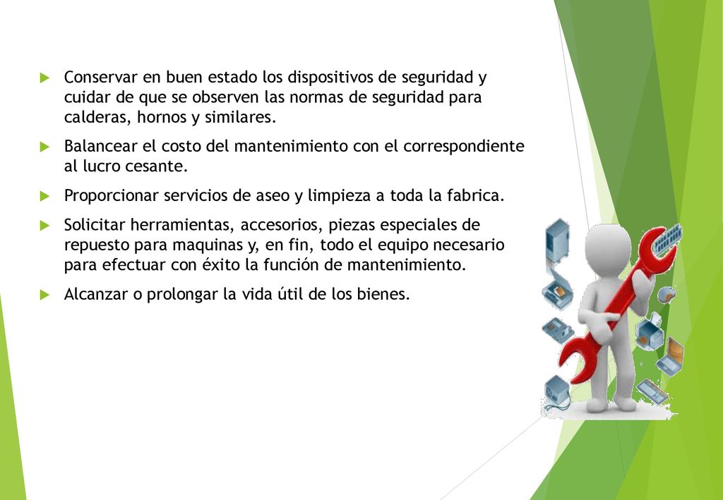 Conservar en buen estado los dispositivos de seguridad y cuidar de que se observen las normas de seguridad para calderas, hornos y similares.
