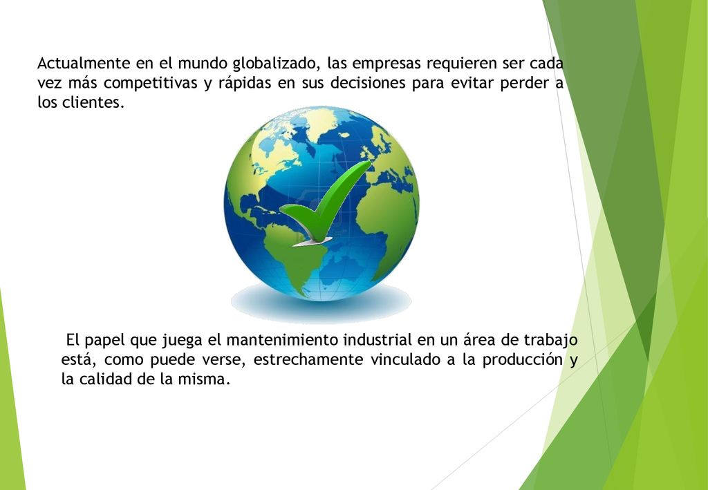 Actualmente en el mundo globalizado, las empresas requieren ser cada vez más competitivas y rápidas en sus decisiones para evitar perder a los clientes.