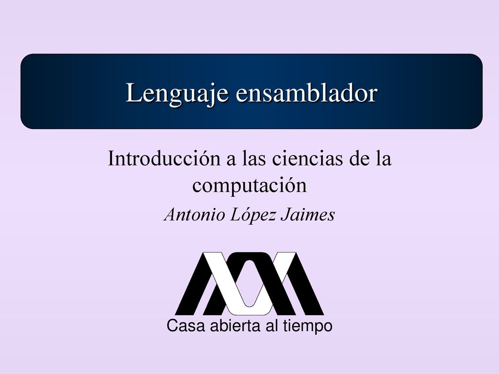 Introducción a las ciencias de la computación Antonio López Jaimes