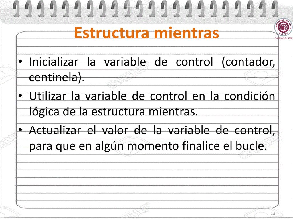 Estructura mientras Inicializar la variable de control (contador, centinela).