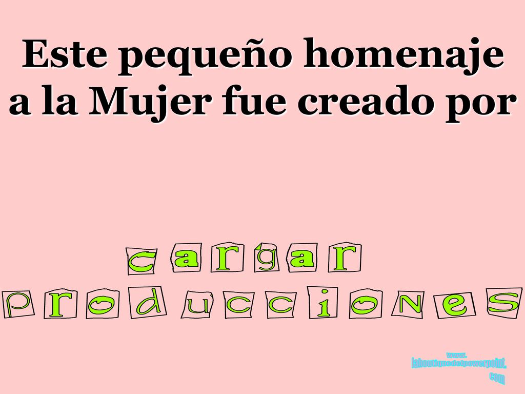 Este pequeño homenaje a la Mujer fue creado por