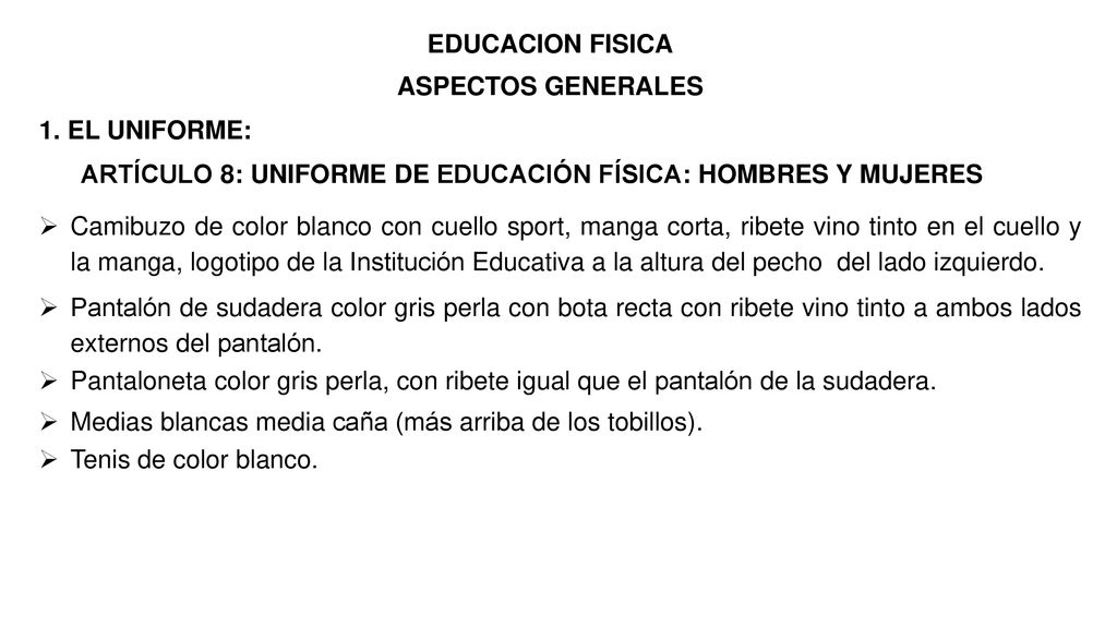EDUCACION FISICA ASPECTOS GENERALES. 1. EL UNIFORME: ARTÍCULO 8: UNIFORME DE EDUCACIÓN FÍSICA: HOMBRES Y MUJERES.