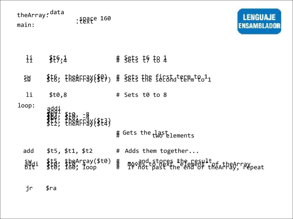 .data .space 160 .text addi lw two elements theArray: main: li $t6,
