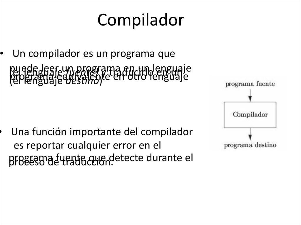 Compilador • Un compilador es un programa que