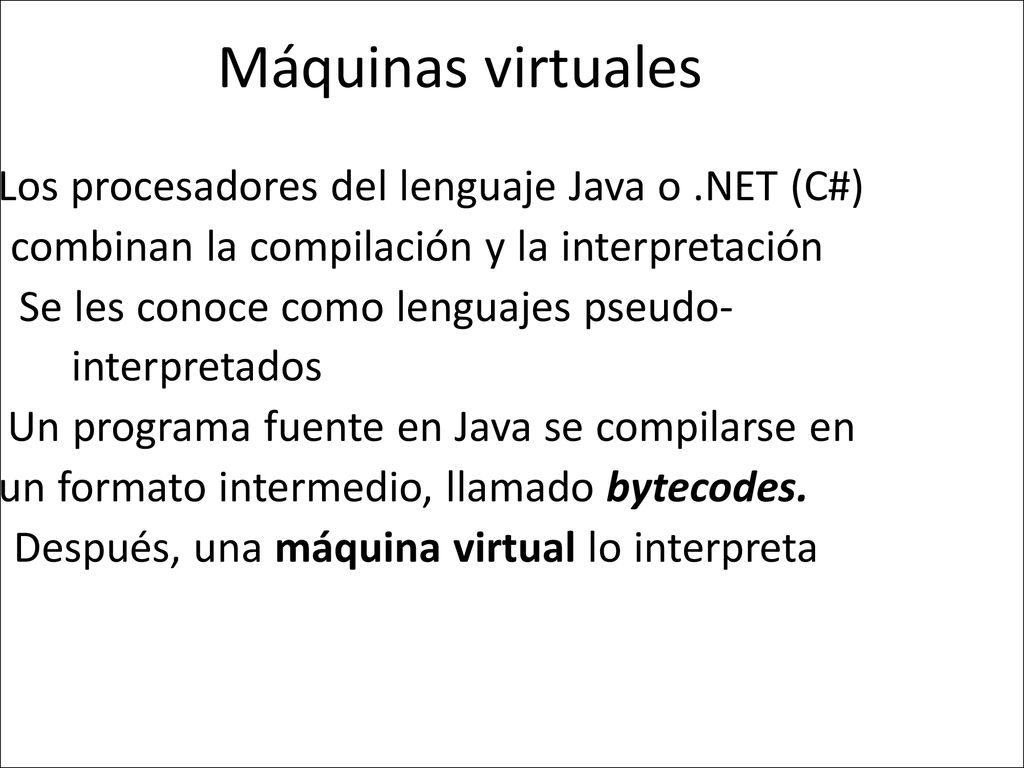 Máquinas virtuales • Los procesadores del lenguaje Java o .NET (C#)