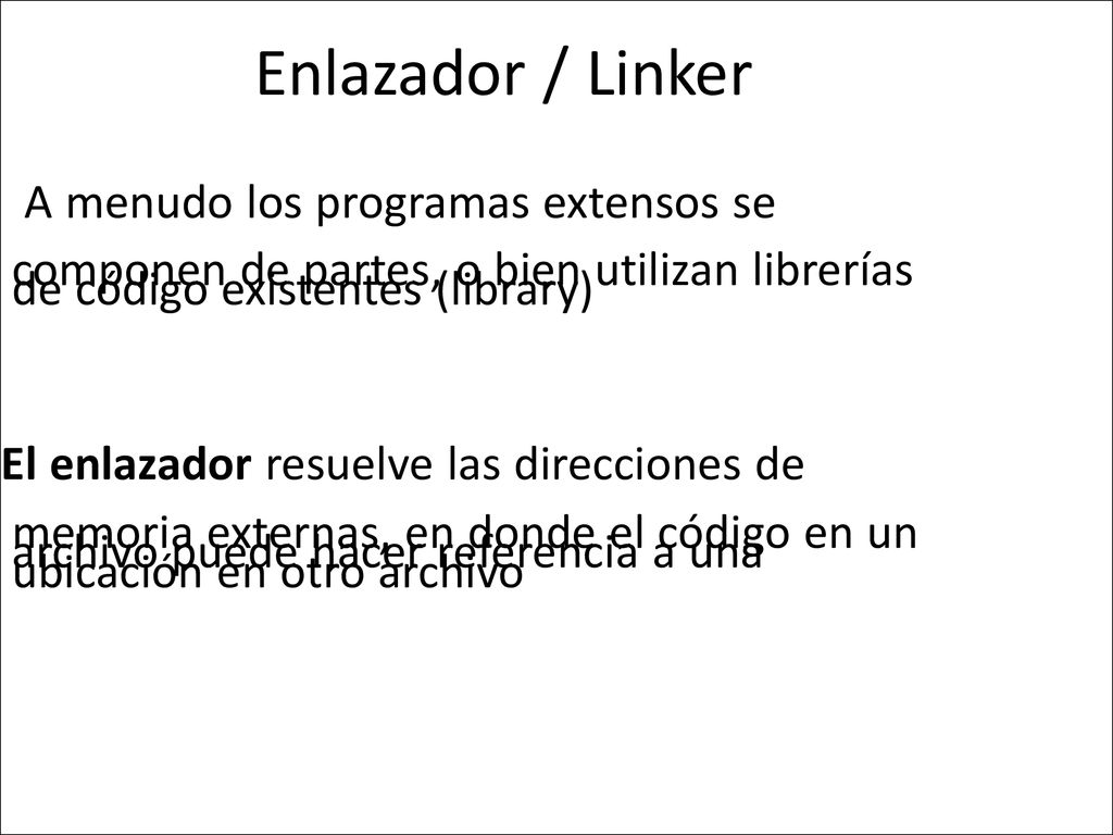 Enlazador / Linker • A menudo los programas extensos se