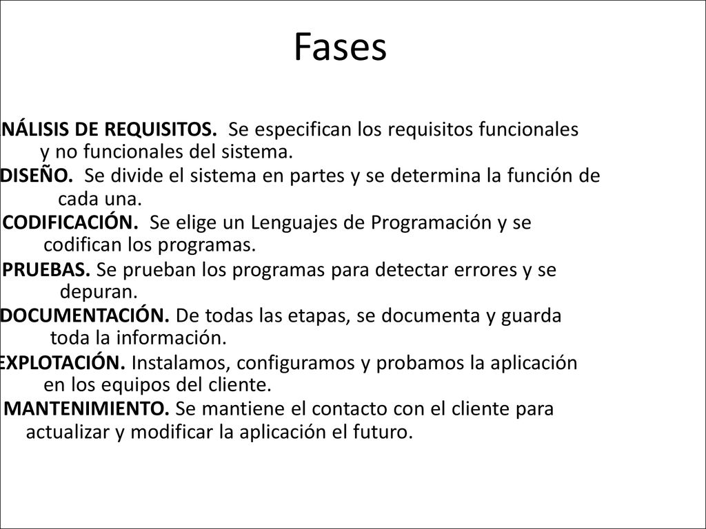 Fases • ANÁLISIS DE REQUISITOS. Se especifican los requisitos funcionales. y no funcionales del sistema.