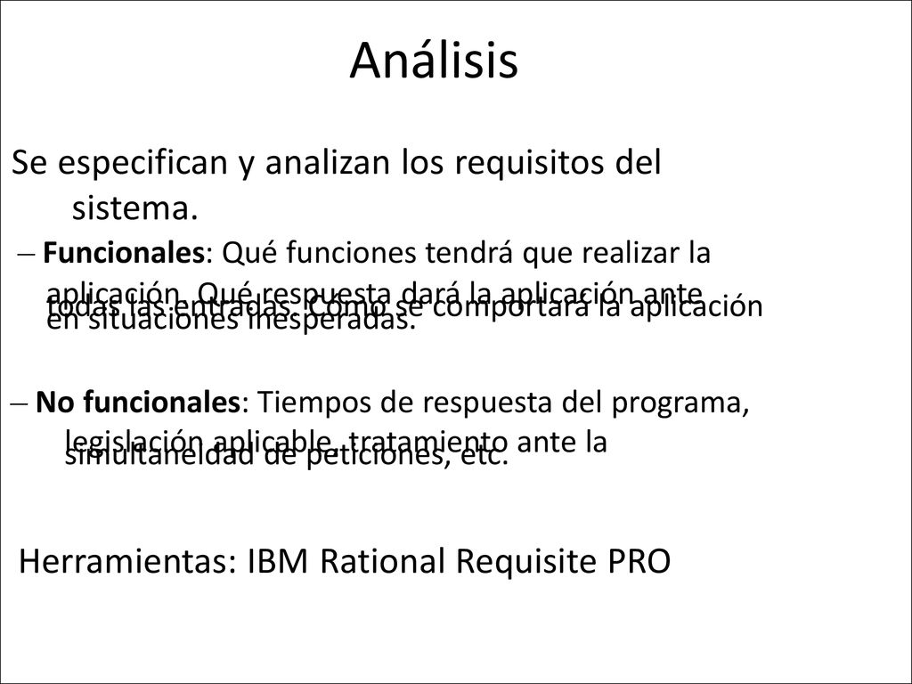 Análisis • Se especifican y analizan los requisitos del sistema.