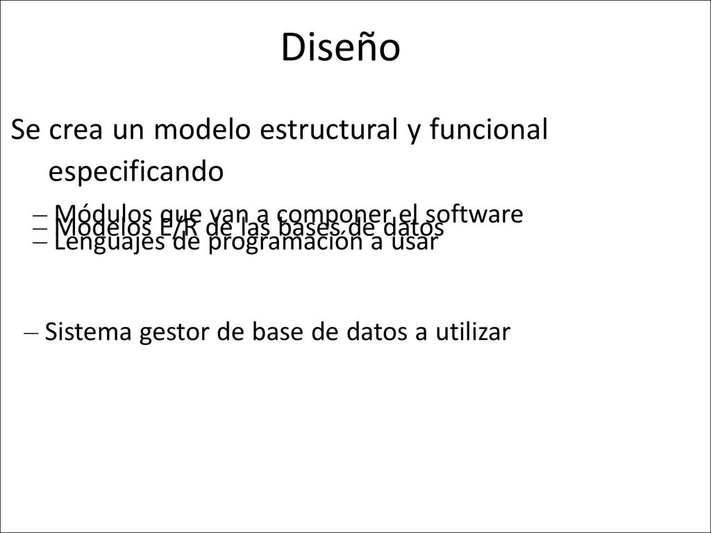 Diseño • Se crea un modelo estructural y funcional especificando